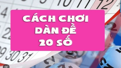 Dàn đề 20 số - Phương pháp soi cầu lô đỉnh cao, chắc thắng